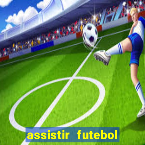 assistir futebol gratis sem travar